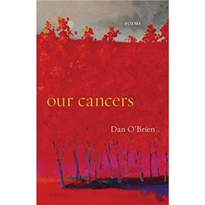 Our Cancers by Dan OBrien