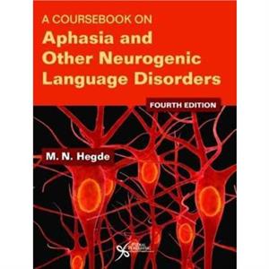 A Coursebook on Aphasia and Other Neurogenic Language Disorders by M N Hegde