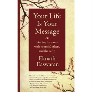 Your Life Is Your Message by Eknath Easwaran