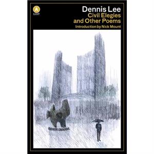 Civil Elegies by Dennis Lee