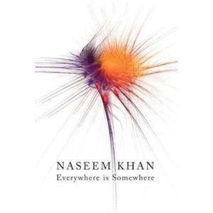 EVERYWHERE IS SOMEWHERE by Naseem Khan