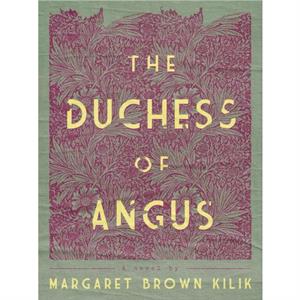 The Duchess of Angus by Margaret Brown Kilik