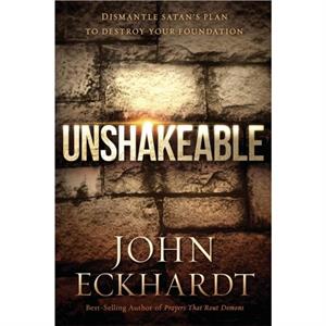 Unshakeable by John Eckhardt
