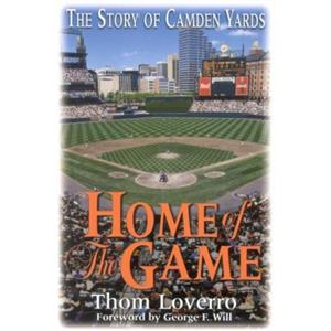 Home of the Game by Thom Loverro