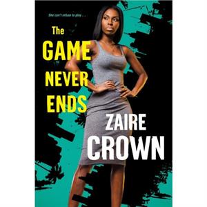 The Game Never Ends by Zaire Crown