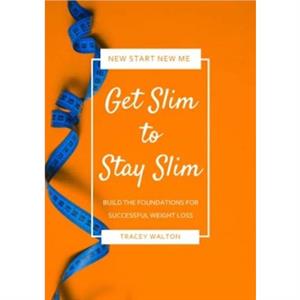 Get Slim to Stay Slim by Tracey Walton