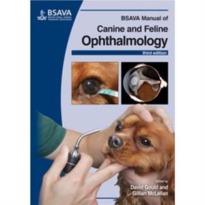 BSAVA Manual of Canine and Feline Ophthalmology by McLellan & Gillian University of WisconsinMadison Veterinary Medical Teaching Hospital & USA