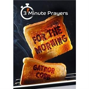 3  Minute Prayers For The Morning by Gaynor Cobb