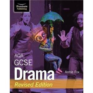 AQA GCSE Drama Revised Edition by Annie Fox