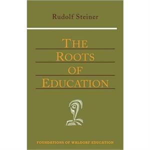 The Roots of Education by Rudolf Steiner