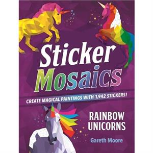 Sticker Mosaics Rainbow Unicorns by Gareth Moore