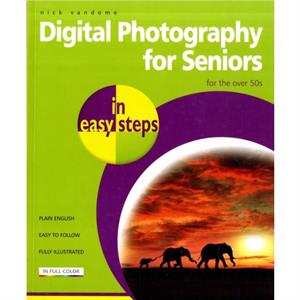 Digital Photography for Seniors in easy steps by Nick Vandome