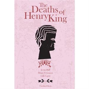 The Deaths of Henry King by Jesse Ball