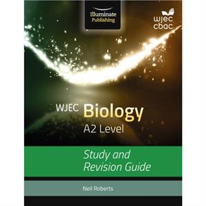 WJEC Biology for A2 Study and Revision Guide by Neil Roberts