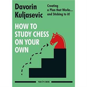 How to Study Chess on Your Own by Davorin Kuljasevic