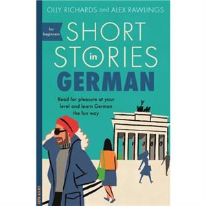 Short Stories in German for Beginners by Alex Rawlings