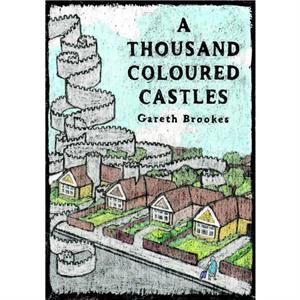 A Thousand Coloured Castles by Gareth Brookes