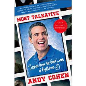 Most Talkative  Stories from the Front Lines of Pop Culture by Andy Cohen