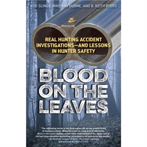 Blood on the Leaves by LLC Hunting and Shooting Related Consultants