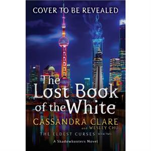 The Lost Book of the White 2 by Simon and Schuster & Wesley Chu