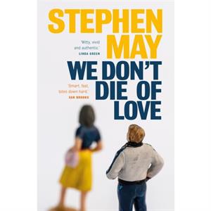 We Dont Die of Love by Stephen May