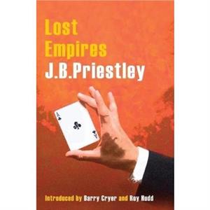 Lost Empires by J. B. Priestley