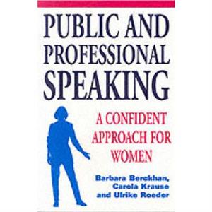 Public and Professional Speaking by Ulrike Roeder