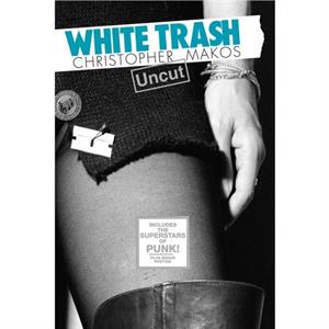 White Trash Uncut by Christopher Makos