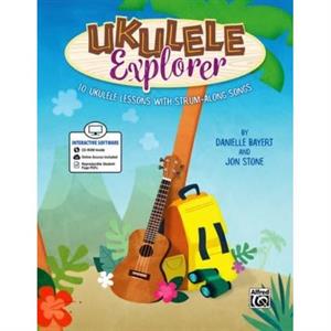 Ukulele Explorer by By composer Danielle Bayert & By composer Jon Stone