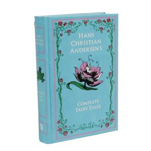 Hans Christian Andersens Complete Fairy Tales by Hans Christian Andersen