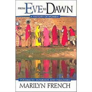 From Eve to Dawn by Marilyn French