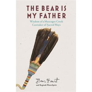 The Bear is My Father by Reginah WaterSpirit