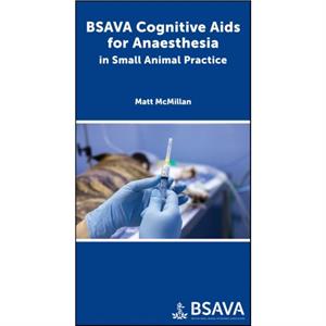 BSAVA Cognitive Aids for Anaesthesia in Small Animal Practice by McMillan & Matthew University of Cambridge in Cambridge & United Kingdom