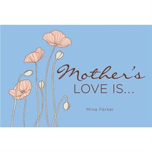 MotherS Love is... by Mina Mina Parker Parker