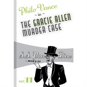 The Gracie Allen Murder Case by S.S. Van Dine