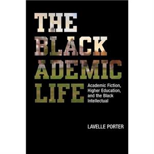 The Blackademic Life by Lavelle Porter