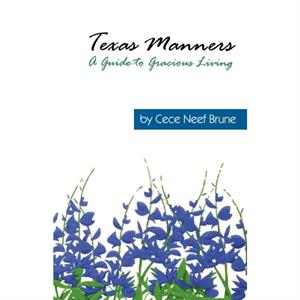 Texas Manners by Cece Neef Brune