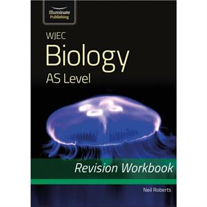 WJEC Biology for AS Level Revision Workbook by Neil Roberts