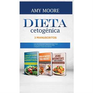 Dieta Cetogenica 3 Manuscritos by Amy Moore