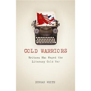 Cold Warriors by Duncan White