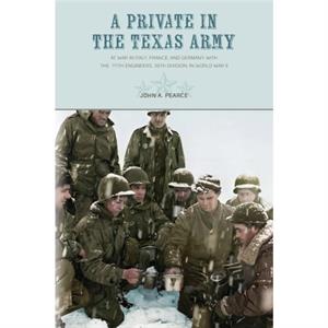 A Private in the Texas Army by John A. Pearce