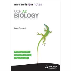 My Revision Notes OCR A2 Biology by Frank Sochacki