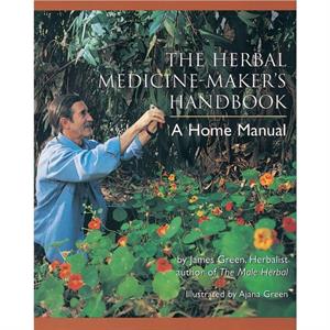 The Herbal MedicineMakers Handbook by James Green