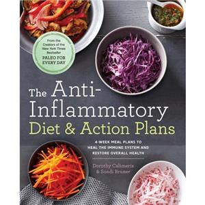 The AntiInflammatory Diet  Action Plans by Dorothy Calimeris