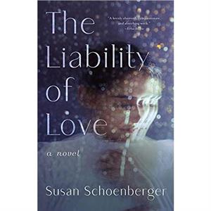 The Liability of Love by Susan Schoenberger