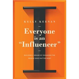 Everyone Is An Influencer by Kelly Keenan