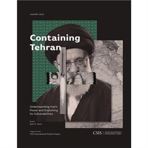 Containing Tehran by Seth G. Jones