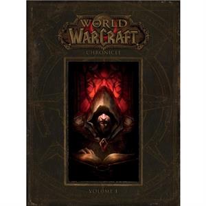 World Of Warcraft Chronicle Volume 1 by Blizzard Entertainment