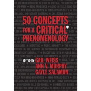 50 Concepts for a Critical Phenomenology by Gail Weiss