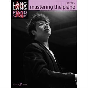 Lang Lang Piano Academy mastering the piano level 5 by Lang Lang